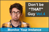 Don’t be “THAT” Guy Vol.4: Monitorare le instanze